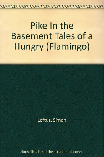 A Pike in the Basement: Tales of a Hungry