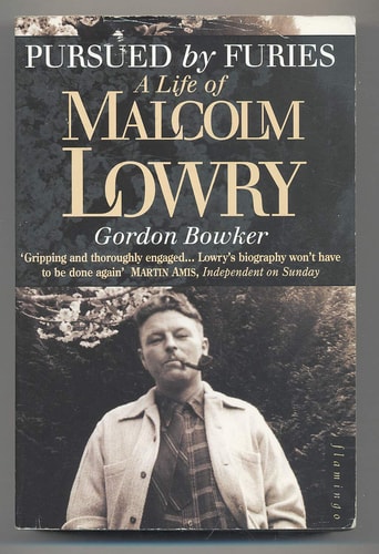 Pursued by Furies: A Life of Malcolm Lowry