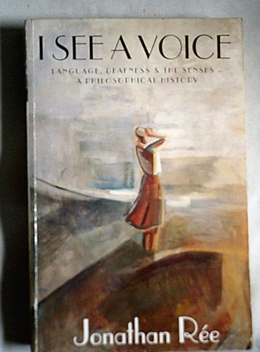 I See a Voice: A Philosophical History of Language, Deafness and the Senses