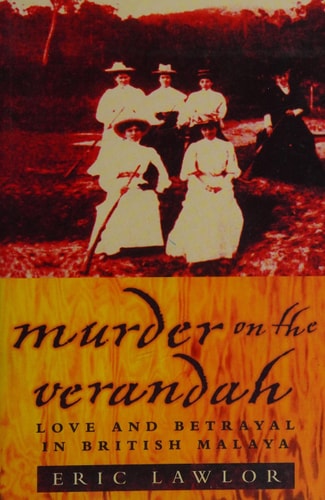 Murder on the Verandah: Love and Betrayal in British Malaya