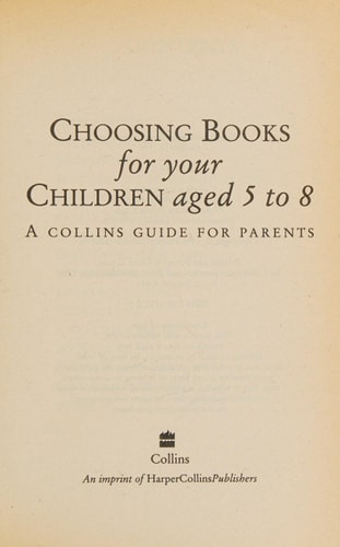 Choosing Books for Your Children Aged Five to Eight: A Collins Guide for Parents
