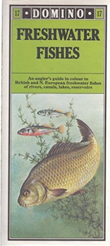 Freshwater Fishes: An Angler's Guide in Colour to British and N. European Freshwater Fishes of Rivers, Canals, Lakes, Reservoirs