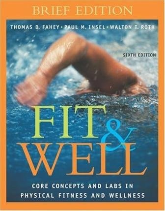 Fit & Well: Core Concepts and Labs in Physical Fitness and Wellness, Brief Edition