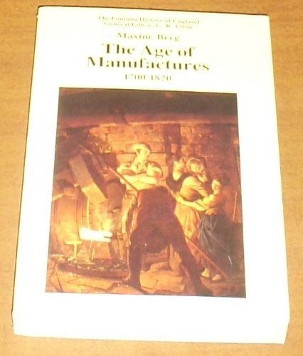 The Age of Manufactures: Industry, Innovation and Work in Britain 1700-1820