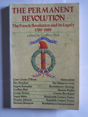 The Permanent Revolution: The French Revolution and Its Legacy, 1789-1989