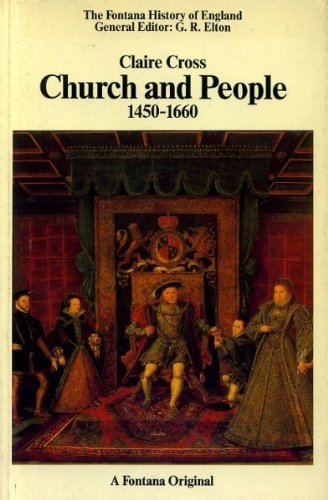 CHURCH AND PEOPLE 1450-1660: The Triumph of the Laity in the English Church (Fontana History of England)