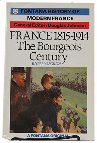 France, 1815-1914: The Bourgeois Century