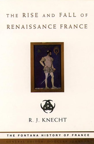 The Rise and Fall of the Renaissance in France