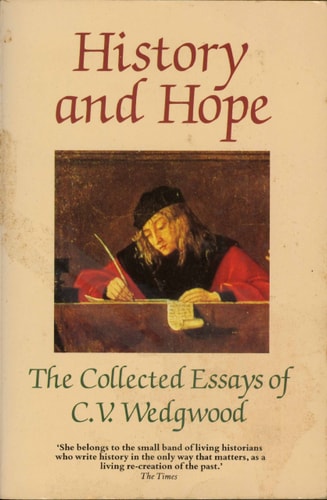 History and Hope: The Collected Essays of C.V. Wedgwood