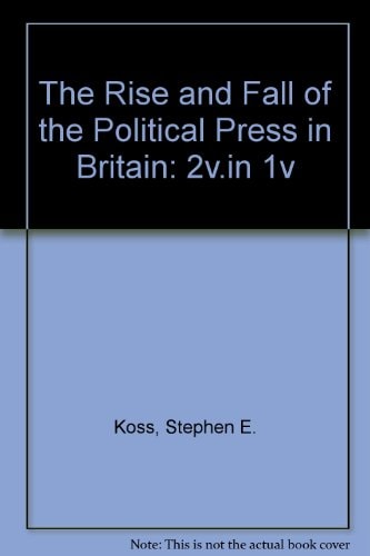 The Rise and Fall of the Political Press in Britain