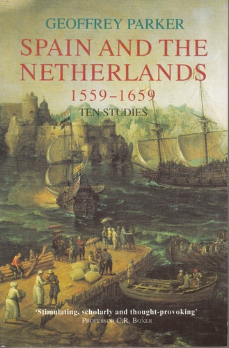 Spain and the Netherlands, 1559-1659: Ten Studies