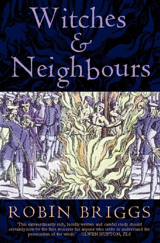 Witches and Neighbours: The Social and Cultural Context of European Witchcraft