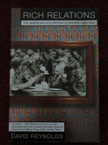 Rich Relations: The American Occupation of Britain, 1942-1945