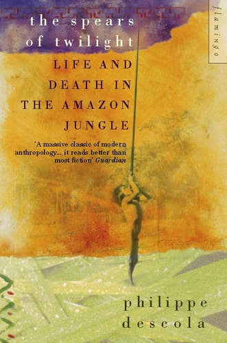 The Spears of Twilight: Life and Death in the Amazon Jungle
