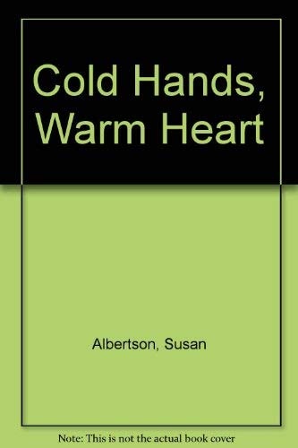 Cold Hands, Warm Heart