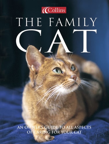 The Family Cat: An Owner's Guide to All Aspects of Caring for Your Cat