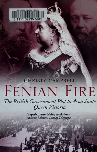 Fenian Fire: The British Government Plot to Assassinate Queen Victoria