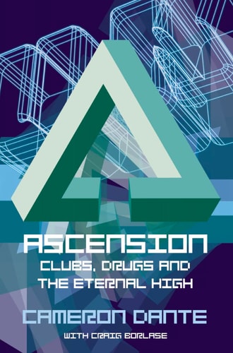 Ascension: Clubs, Drugs and the Eternal High