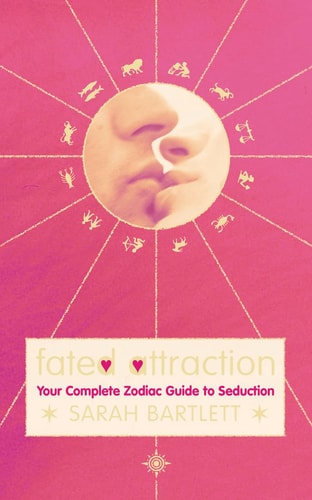 Fated Attraction: Your Complete Zodiac Guide to Seduction