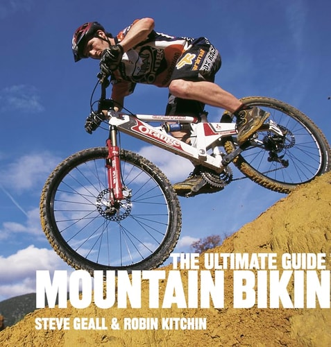 The Ultimate Guide to Mountain Biking