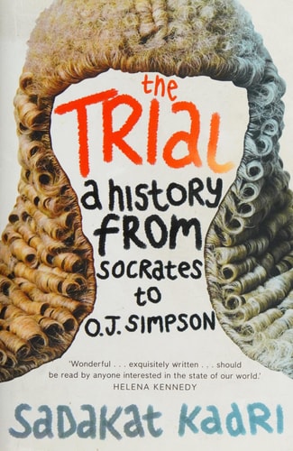 The Trial: A History from Socrates to O.J. Simpson