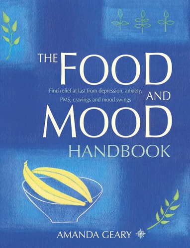 The Food and Mood Handbook: Find Relief at Last from Depression, Anxiety, PMS, Cravings and Mood Swings