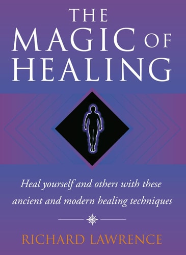 The Magic of Healing: How to Heal by Combining Yoga Practices With the Latest Spiritual Techniques