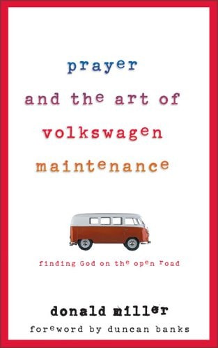 Prayer and the Art of Volkswagen Maintenance Finding God on the Open Road