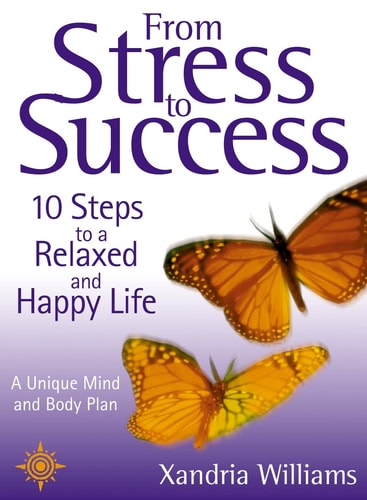 From Stress to Success: 10 Steps to a Relaxed and Happy Life