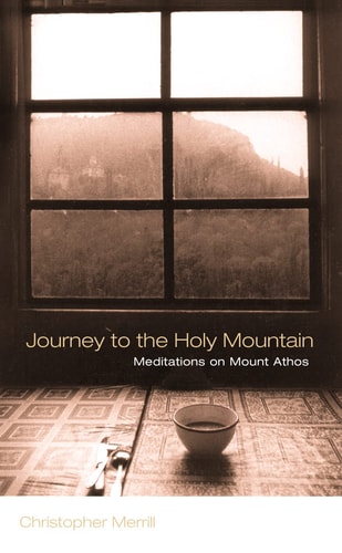 Journey to the Holy Mountain : Meditations on Mount Athos