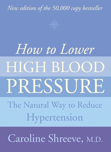 How to Lower High Blood Pressure: The Natural Four Point Plan to Reduce Hypertension