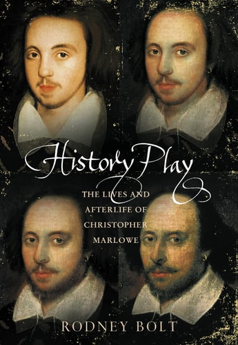 History Play: The Lives and After-Life of Christopher Marlowe