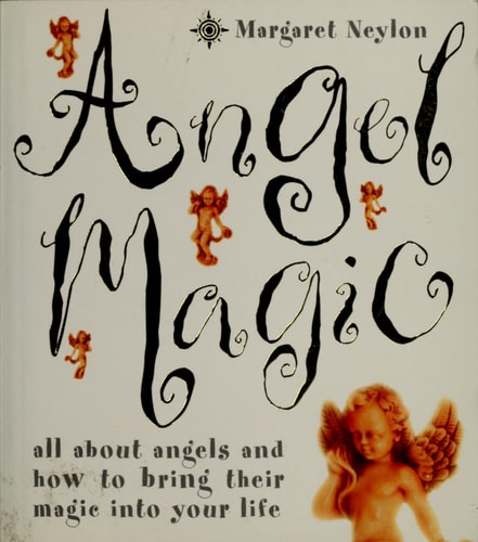Angel Magic: All About Angels and How to Bring Their Magic Into Your Life
