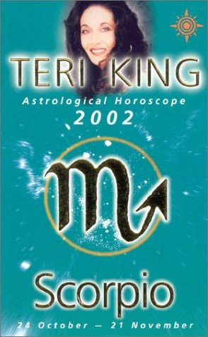 Scorpio 2002: Teri King's Complete Horoscope