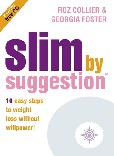 Slim by Suggestion: 10 Easy Steps to Weight Loss Without Willpower!