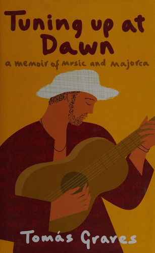 Tuning Up at Dawn : A Memoir of Music and Majorca