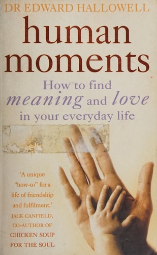 Human Moments: How to Find Meaning and Love in Your Everyday Life
