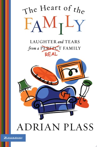 The Heart of the Family: Laughter and Tears from a Real Family