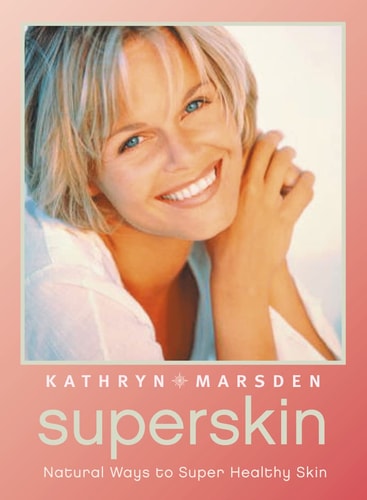 Superskin: Natural Ways to Super Healthy Skin