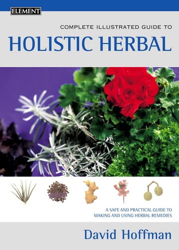 The Complete Illustrated Holistic Herbal