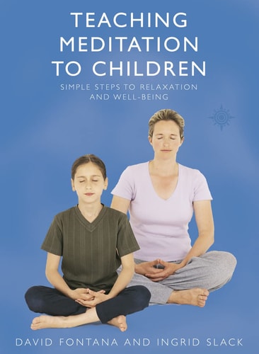 Teaching Meditation to Children: Simple Steps to Relaxation and Well-Being