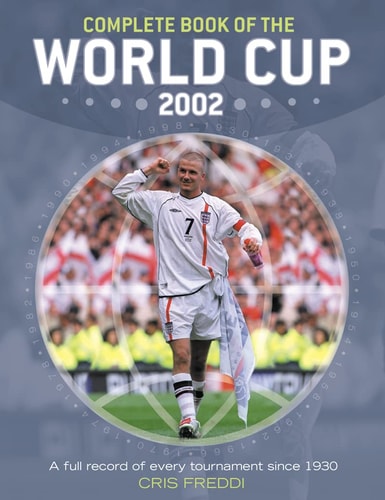 Complete Book of the World Cup 2002: All the Facts and Figures From Every Match Played