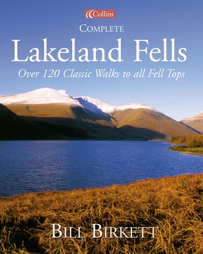 Complete Lakeland Fells: Over 120 Classic Walks to All Fell Tops