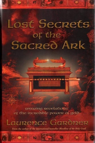 Lost Secrets of the Sacred Ark: Revelations of the Power of Gold