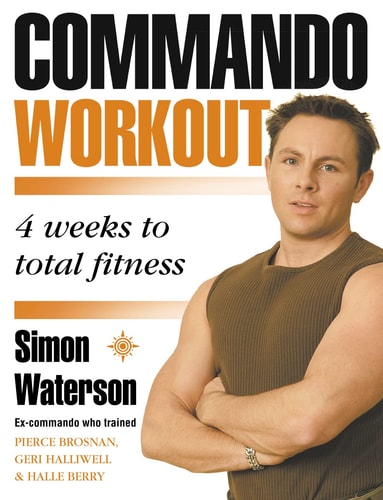 The Commando Workout: Four Weeks to Total Fitness