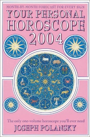 Your Personal Horoscope 2004: The Only One-Volume Horoscope You'll Ever Need
