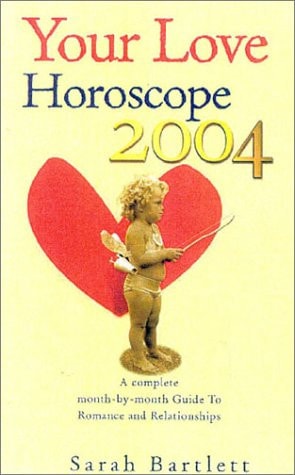 Your Love Horoscope 2004: The Essential Astrological Guide to Romance and Relationships