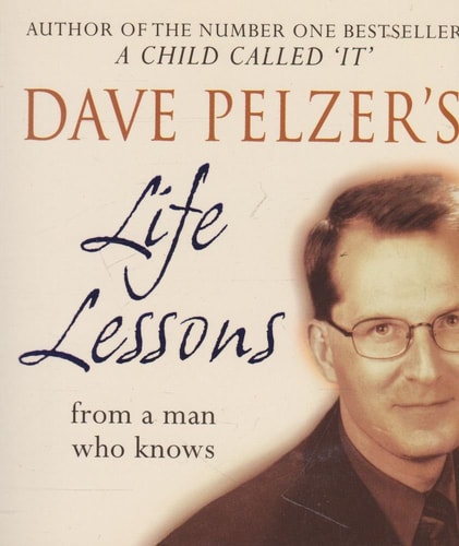 Dave Pelzer's Life Lessons: From a Man Who Knows