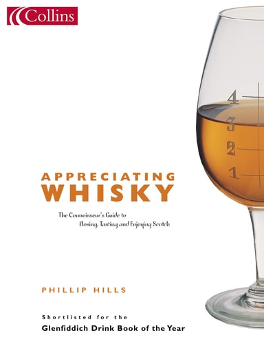 Appreciating Whisky: The Connoisseur's Guide to Nosing, Tasting, and Enjoying Scotch