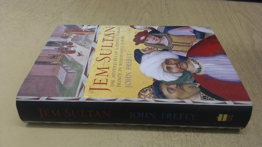 Jem Sultan: The Adventures of a Captive Turkish Prince in Renaissance Europe